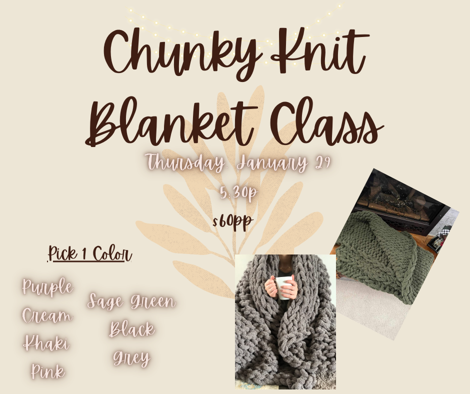 Chunky Knit Blanket Class - January 29