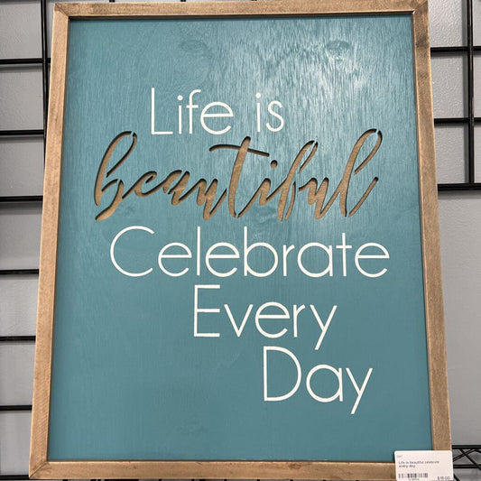 Life is beautiful celebrate every day