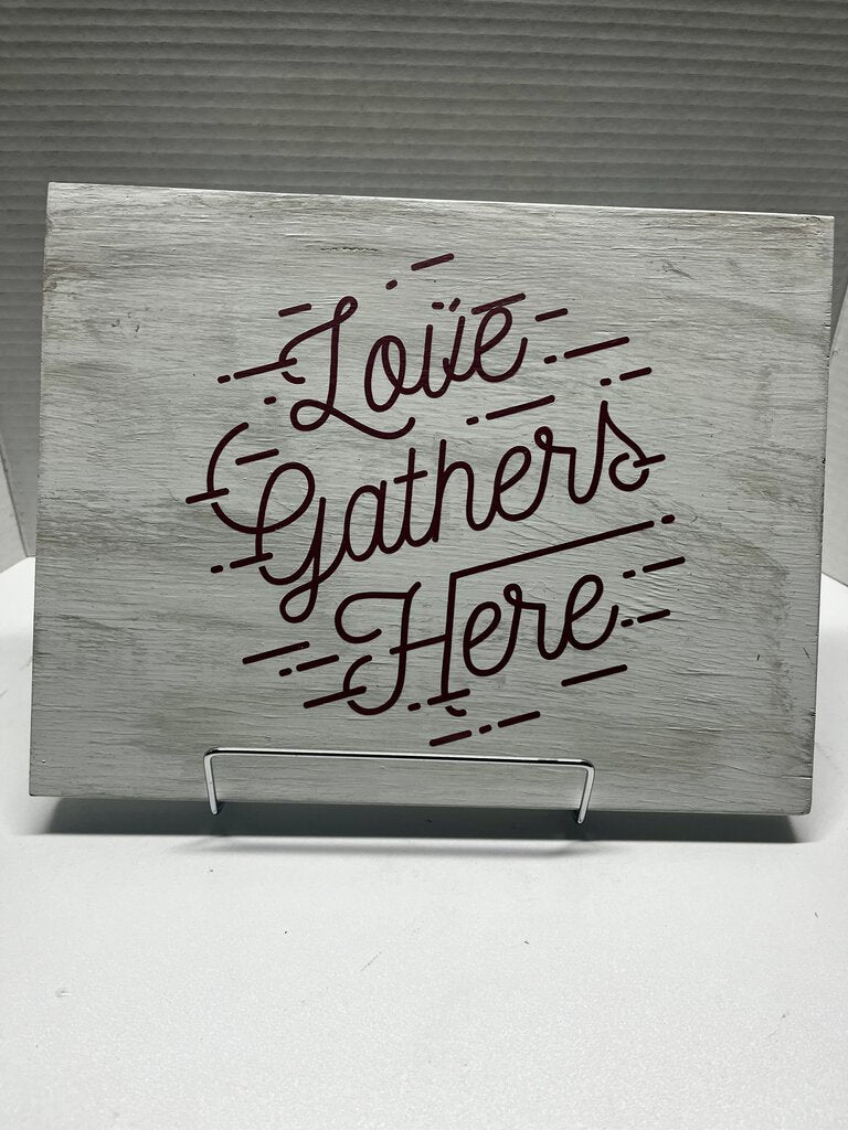 LOVE GATHERS HERE PLAQUE